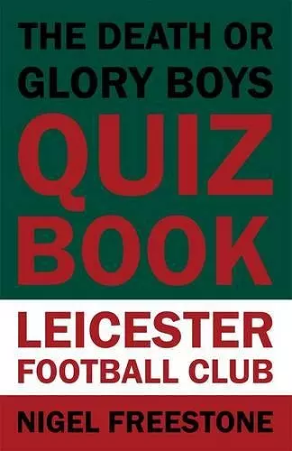 The Death or Glory Boys Quiz Book - Leicester Football Club cover