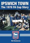 Ipswich Town - The 1978  FA Cup Story cover