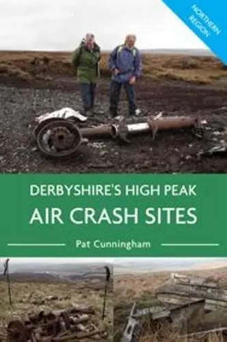 Derbyshire's High Peak Air Crash Sites - Northern Region cover