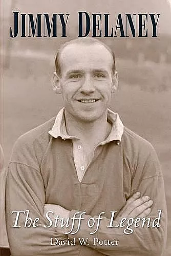 Jimmy Delaney. The Stuff of Legend cover