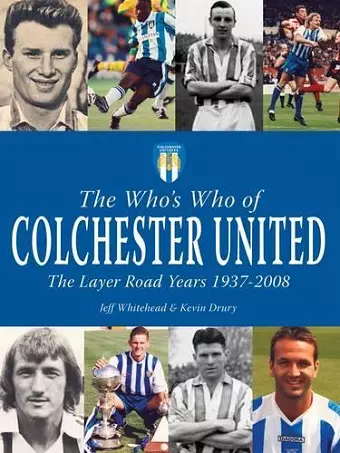 The Who's Who of Colchester United - The Layer Road Years cover