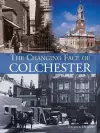 The Changing Face of Colchester cover