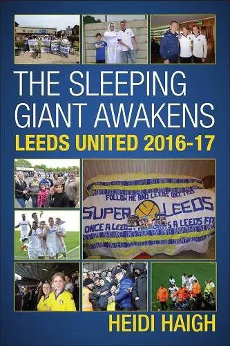 The Sleeping Giant Awakens - Leeds United 2016-17. cover