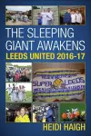 The Sleeping Giant Awakens - Leeds United 2016-17. cover