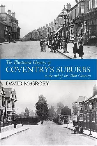 The Illustrated History of Coventry Suburbs to the end of the 20th Century. cover