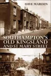 SOUTHAMPTON’S OLD KINGSLAND AND ST MARY STREET cover