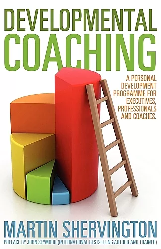 Developmental Coaching: A Personal Development Programme for Executives, Professionals and Coaches cover
