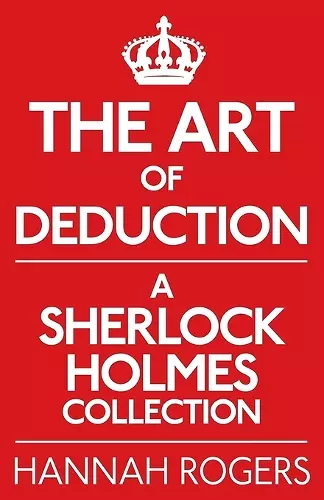 The Art of Deduction: A Sherlock Holmes Collection cover