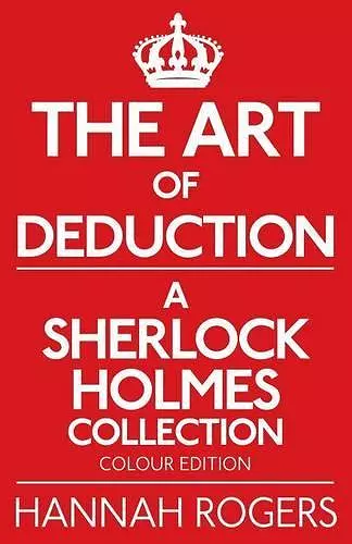 The Art of Deduction - A Sherlock Holmes Collection - Colour Edition cover