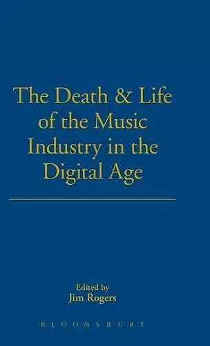 The Death and Life of the Music Industry in the Digital Age cover