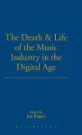 The Death and Life of the Music Industry in the Digital Age cover