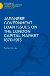 Japanese Government Loan Issues on the London Capital Market 1870-1913 cover
