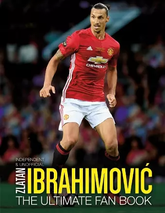 Zlatan Ibrahimovic Ultimate Fan Book cover