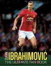Zlatan Ibrahimovic Ultimate Fan Book cover