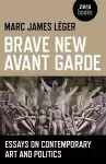 Brave New Avant Garde – Essays on Contemporary Art and Politics cover