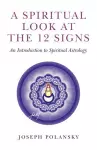 Spiritual Look at the 12 Signs, A – An Introduction to Spiritual Astrology cover