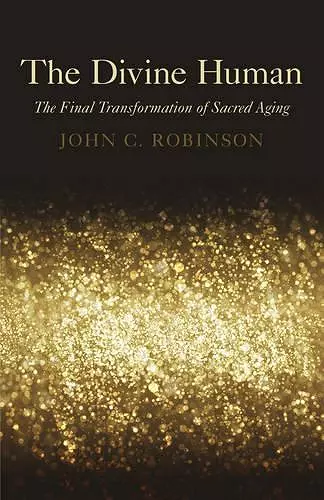 Divine Human, The – The Final Transformation of Sacred Aging cover