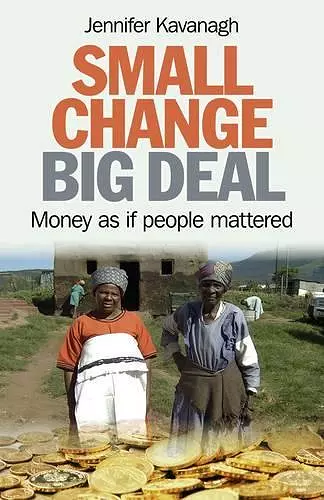 Small Change, Big Deal – Money as if people mattered cover