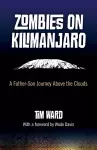 Zombies on Kilimanjaro – A Father/Son Journey Above the Clouds cover