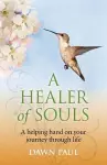 Healer of Souls, A – A helping hand on your journey through life cover