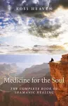 Medicine for the Soul – The Complete Book of Shamanic Healing cover