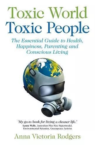 Toxic World, Toxic People – The Essential Guide to Health, Happiness, Parenting and Conscious Living cover