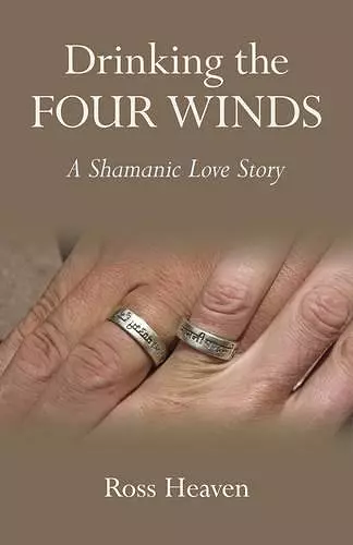 Drinking the Four Winds – A Shamanic Love Story cover