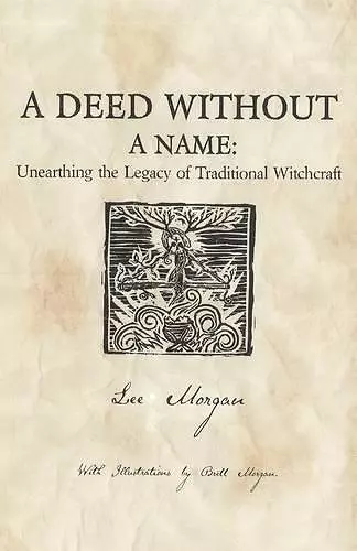 Deed Without a Name, A - Unearthing the Legacy of Traditional Witchcraft cover