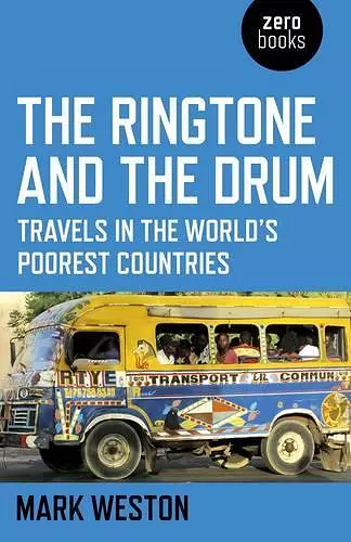 Ringtone and the Drum, The – Travels in the World`s Poorest Countries cover