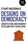 Designs on Democracy – Architecture and Design in Scotland Post Devolution cover