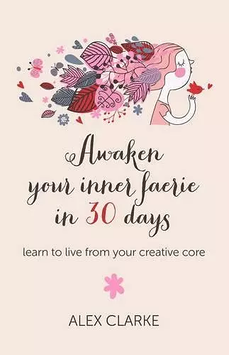 Awaken your inner faerie in 30 days – learn to live from your creative core cover