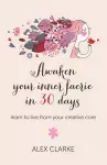 Awaken your inner faerie in 30 days – learn to live from your creative core cover