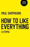 How To Like Everything – A Utopia cover