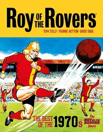 Roy of the Rovers: The Best of the 1970s - The Roy of the Rovers Years cover