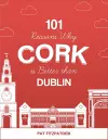 101 Reasons Why Cork is Better than Dublin cover