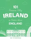 101 Reasons Why Ireland Is Better Than England cover