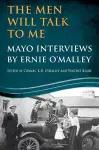 The Men Will Talk to Me: Mayo Interviews by Ernie O'Malley cover