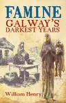 Famine: Galway's Darkest Years cover