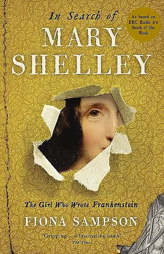 In Search of Mary Shelley: The Girl Who Wrote Frankenstein cover