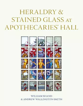 Heraldry and Stained Glass at Apothecaries' Hall cover