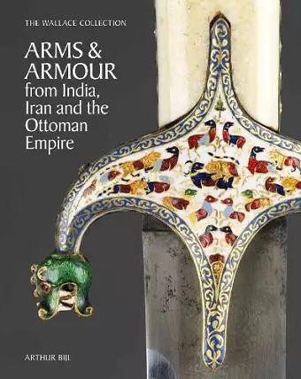 The Wallace Collection Catalogue of Arms and Armour from India, Iran and the Ottoman Empire cover