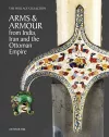 The Wallace Collection Catalogue of Arms and Armour from India, Iran and the Ottoman Empire cover