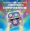 The Adventures of Roobie & Radley and the Christmas Campervan Rescue cover
