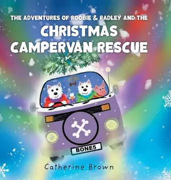 The Adventures of Roobie & Radley and the Christmas Campervan Rescue cover