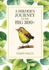 A Birder's Journey to the Big 300+ cover