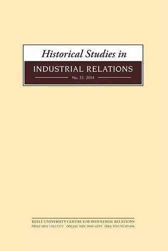 Historical Studies in Industrial Relations, Volume 35 2014 cover