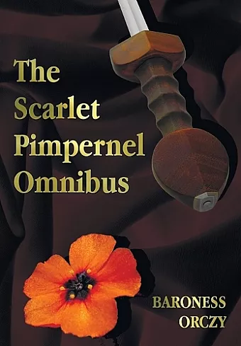 The Scarlet Pimpernel Omnibus - Unabridged - The Scarlet Pimpernel, I Will Repay, Eldorado, Sir Percy Hits Back cover