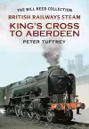 British Railways Steam - King's Cross to Aberdeen cover