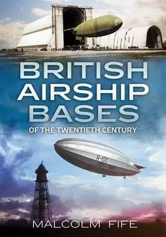 British Airship Bases of the Twentieth Century cover