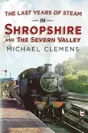 Last Years of Steam in Shropshire and the Severn Valley cover